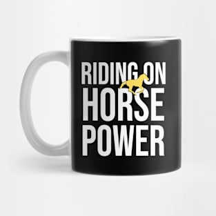 Riding On Horse Power - Funny Horse Riding Mug